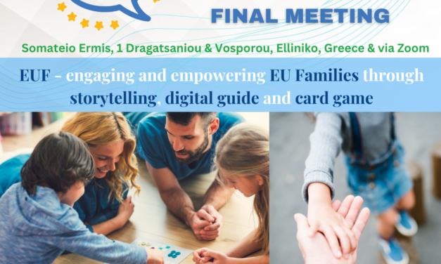 Événement final : Projet Erasmus+ EUF – Engaging and Empowering EU FamiliesL’événement final du projet Erasmus+ EUF – Engaging and Empowering EU Families a offert un aperçu approfondi des efforts innovants visant à renforcer les dynamiques familiales grâce à des méthodologies créatives. Il a servi d’espace de dialogue et de partage des connaissances, réunissant les partenaires du projet, des experts et des participants.  Détails de l’événement Date : Vendredi 7 mars 2025 Lieu : Somateio Ermis, 1 Dragatsaniou & Vosporou, Elliniko 167 77 Inscription : En ligne via Zoom  Points forts Le pouvoir du storytelling – Mise en avant de son rôle dans le renforcement de la résilience émotionnelle et des liens familiaux. L’autonomisation numérique – Présentation du guide numérique de l&rsquo;EUF, un outil complet conçu pour aider les familles à relever leurs défis quotidiens. Engagement interactif des familles – Découverte du jeu de cartes de l&rsquo;EUF, qui allie plaisir et apprentissage pour favoriser des interactions familiales enrichissantes. L’événement a également inclus des présentations des partenaires du projet et d’experts éminents, offrant des perspectives uniques sur les résultats et les applications des outils développés. Les participants ont eu l’occasion d’échanger, d’apprendre et de réfléchir à l’impact du projet sur le soutien aux familles en Europe.
